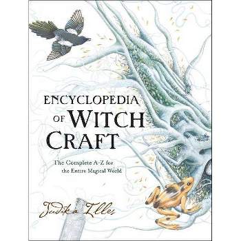 Encyclopedia of Witchcraft - (Witchcraft & Spells) by  Judika Illes (Hardcover)