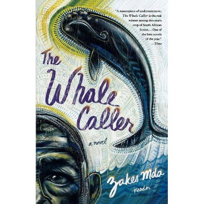 The Whale Caller - by  Zakes Mda (Paperback)