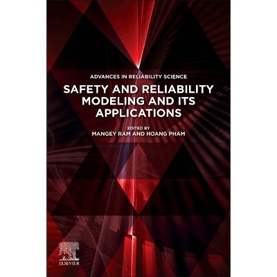 Safety and Reliability Modeling and Its Applications - (Advances in Reliability Science) by  Mangey Ram & Hoang Pham (Paperback)