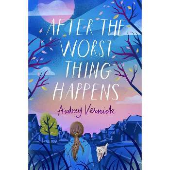 After the Worst Thing Happens - by Audrey Vernick
