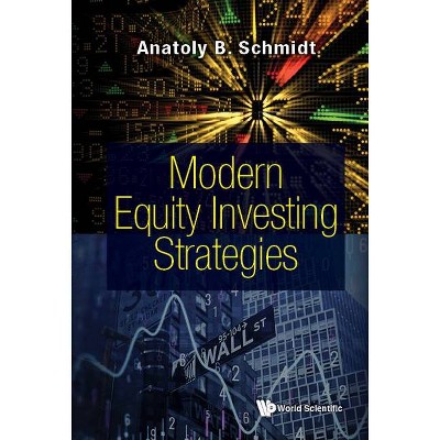 Modern Equity Investing Strategies - by  Anatoly B Schmidt (Hardcover)