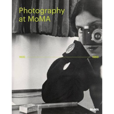 Photography at Moma: 1920 to 1960 - by  Quentin Bajac & Lucy Gallun & Roxana Marcoci & Sarah Meister (Hardcover)