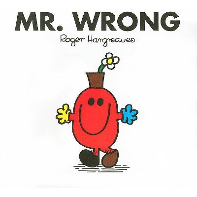 Mr. Wrong - (Mr. Men and Little Miss) by  Roger Hargreaves (Paperback)