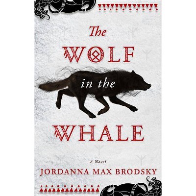 The Wolf in the Whale - by  Jordanna Max Brodsky (Paperback)