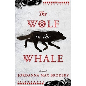 The Wolf in the Whale - by  Jordanna Max Brodsky (Paperback) - 1 of 1