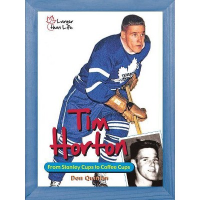 Tim Horton - (Larger Than Life) by  David Quinlan (Paperback)