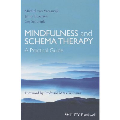 Mindfulness and Schema Therapy - by  Michiel Van Vreeswijk & Jenny Broersen & Ger Schurink (Paperback)