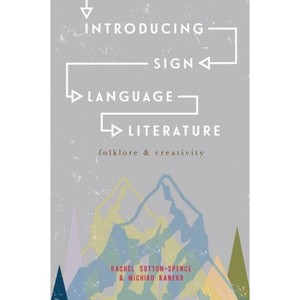 Introducing Sign Language Literature - by  Rachel Sutton-Spence & Michiko Kaneko (Paperback) - 1 of 1