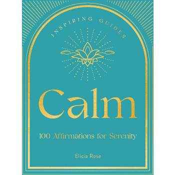 Calm - (Inspiring Guides) by  Elicia Rose Trewick (Hardcover)