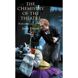 The Chemistry of the Theatre - by  Jerzy Limon (Hardcover) - 1 of 1