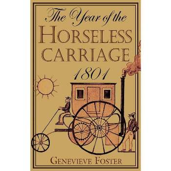 Year of the Horseless Carriage - by  Genevieve Foster (Paperback)