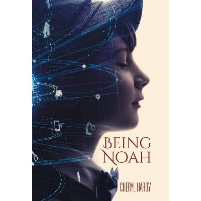 Being Noah - by  Cheryl Hardy (Hardcover)