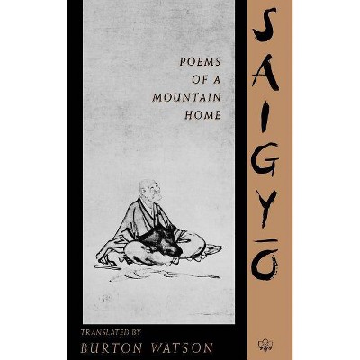 Poems of a Mountain Home - (Translations from the Oriental Classics) by  Saigyo (Hardcover)