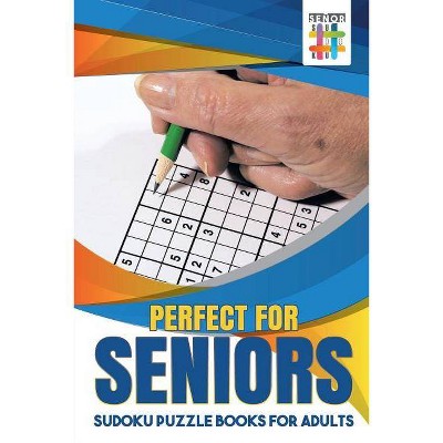 Perfect for Seniors - Sudoku Puzzle Books for Adults - by  Senor Sudoku (Paperback)