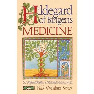 Hildegard of Bingen's Medicine - (Folk Wisdom Series) by  Strehlow & Gottfried Hertzka (Paperback) - 1 of 1