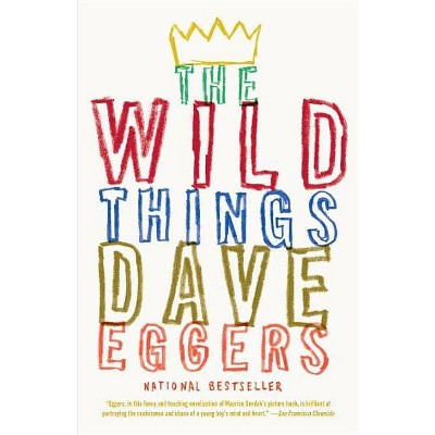 The Wild Things - by  Dave Eggers (Paperback)