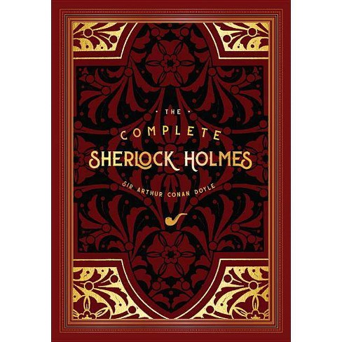 The Complete Sherlock Holmes Timeless Classics By Sir Arthur