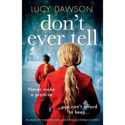 Don't Ever Tell - by  Lucy Dawson (Paperback)