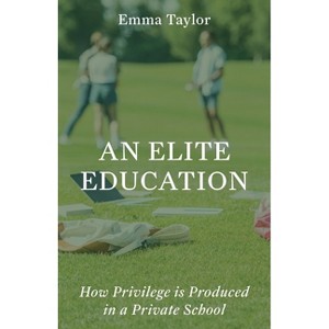 An Elite Education - by  Emma Taylor (Hardcover) - 1 of 1
