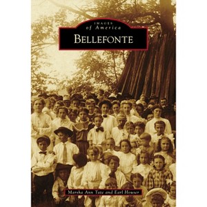 Bellefonte - (Images of America) by  Marsha Ann Tate & Earl Houser (Paperback) - 1 of 1