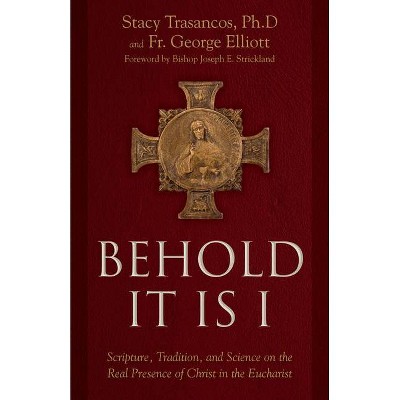 Behold It Is I - by  Stacy A Trasancos & George Elliott (Hardcover)