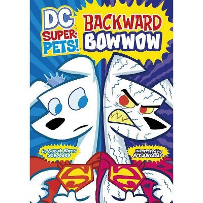 Backward Bowwow - (DC Super-Pets! (Paperback)) by  Sarah Hines Stephens (Paperback)