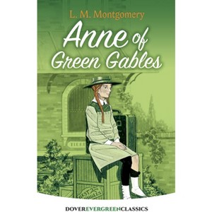 Anne of Green Gables - (Dover Children's Evergreen Classics) by  L M Montgomery (Paperback) - 1 of 1