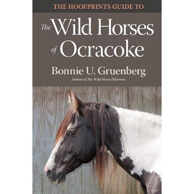 The Hoofprints Guide to the Wild Horses of Ocracoke Island, NC - (The Hoofprints Guides) Abridged by  Bonnie U Gruenberg (Paperback)