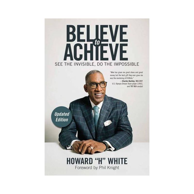 Believe to Achieve - by  Howard White (Paperback), 1 of 2