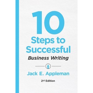 10 Steps to Successful Business Writing, 2nd Edition - by  Jack E Appleman (Paperback) - 1 of 1