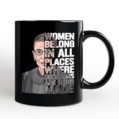 Women Belong In All Places Mug, Ruth Bader Ginsburg Quote Feminist Gift | OrnamentallyYou