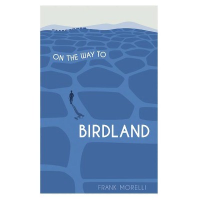 On the Way to Birdland - by  Frank Morelli (Paperback)