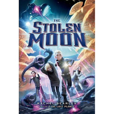 The Stolen Moon - (Lost Planet) by  Rachel Searles (Paperback)