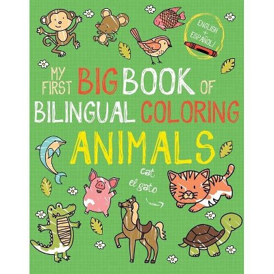 My First Big Book of Bilingual Coloring Animals - (My First Big Book of Coloring) by  Little Bee Books (Paperback)