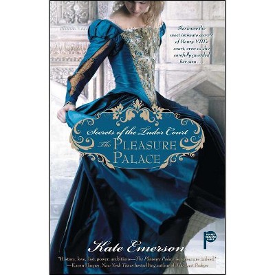 Secrets of the Tudor Court: The Pleasure Palace - by  Kate Emerson (Paperback)