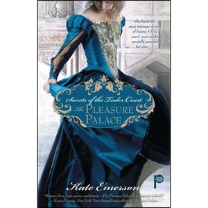 Secrets of the Tudor Court: The Pleasure Palace - by  Kate Emerson (Paperback) - 1 of 1