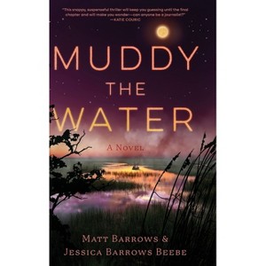 Muddy the Water - by  Matt Barrows & Jessica Barrows Beebe (Hardcover) - 1 of 1