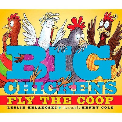 Big Chickens Fly the COOP - by  Leslie Helakoski (Paperback)