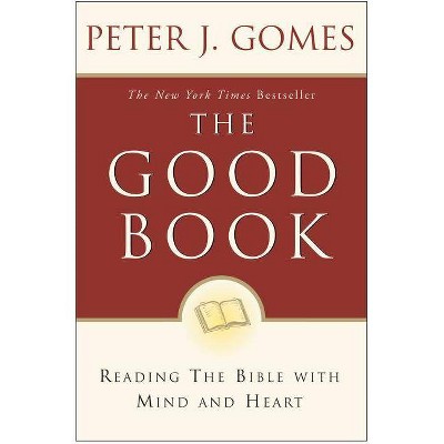 The Good Book - by  Peter J Gomes (Paperback)