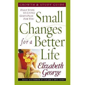 Small Changes for a Better Life - Annotated by  Elizabeth George (Paperback)