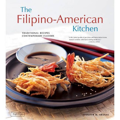 The Filipino-American Kitchen - by  Jennifer M Aranas (Hardcover)