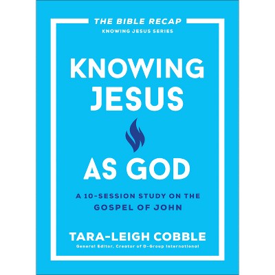 Knowing Jesus As God - (the Bible Recap Knowing Jesus) By Tara-leigh ...