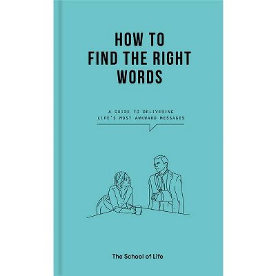 How to Find the Right Words - by  Life of School the (Hardcover)