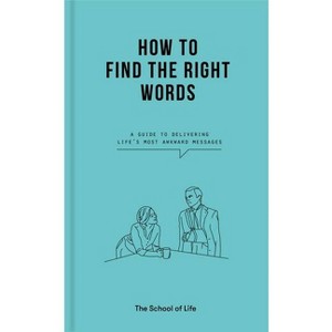 How to Find the Right Words - by  The School of Life (Hardcover) - 1 of 1