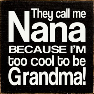 Slickblue Funny Nana Wood Sign, Too Cool to Be Grandma Quote, 7x7 Rustic Knotty Pine Plaque - 1 of 3