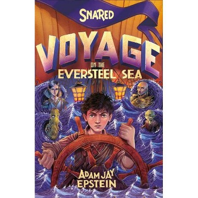 Snared: Voyage on the Eversteel Sea - (Wily Snare) by  Adam Jay Epstein (Hardcover)