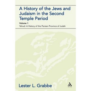 A History of the Jews and Judaism in the Second Temple Period (Vol. 1) - (Library of Second Temple Studies) by  Lester L Grabbe (Paperback) - 1 of 1