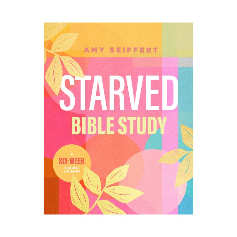 Starved Bible Study - by  Amy Seiffert (Paperback), 1 of 2