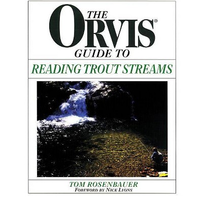 Orvis Guide to Reading Trout Streams - by  Tom Rosenbauer (Paperback)