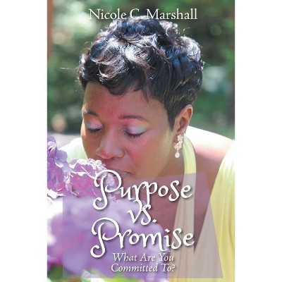 Purpose vs. Promise - by  Nicole C Marshall (Paperback)